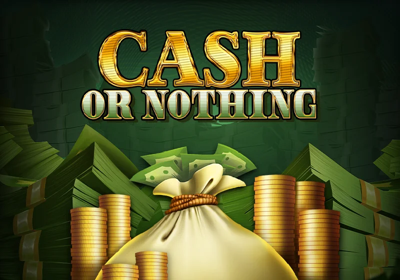 Cash or Nothing